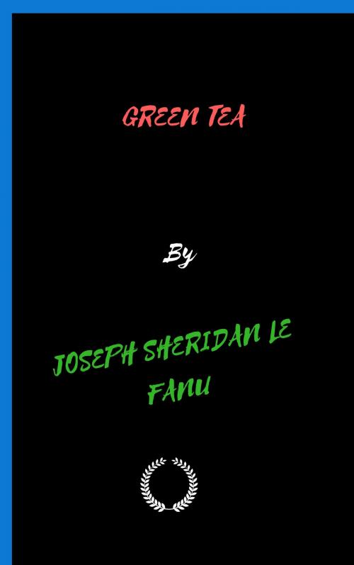 Cover of the book GREEN TEA by Joseph Sheridan Le Fanu, Jwarlal