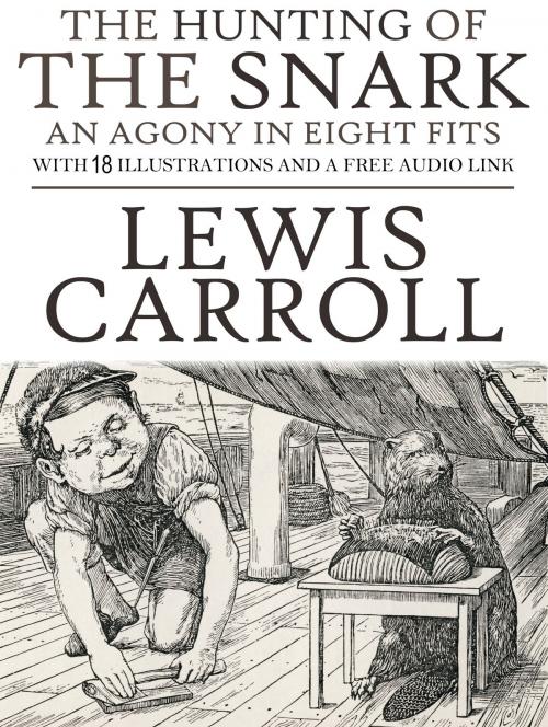 Cover of the book The Hunting of the Snark an Agony in Eight Fits: With 18 Illustrations and a Free Audio Link. by Lewis Carroll, Red Skull Publishing