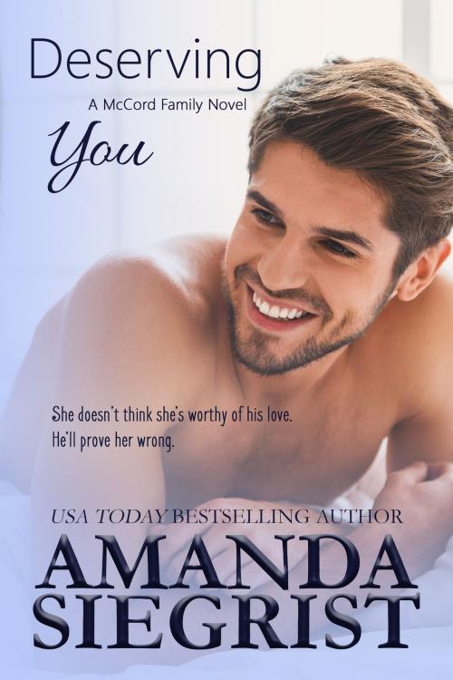 Cover of the book Deserving You by Amanda Siegrist, Amanda Siegrist