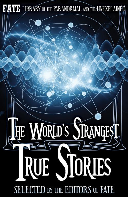 Cover of the book The World's Strangest True Stories by Phyllis Galde (Ed), The Editors of FATE, Jean Marie Stine (Ed), Digital Parchment Services, Inc.