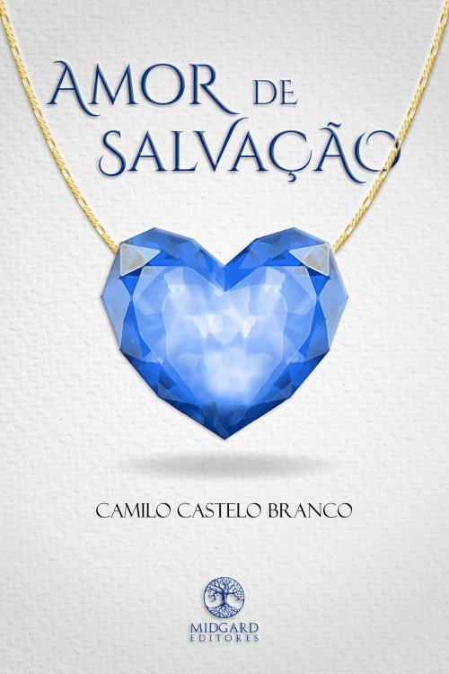 Cover of the book Amor de Salvação by Camilo Castelo Branco, Midgard Editores
