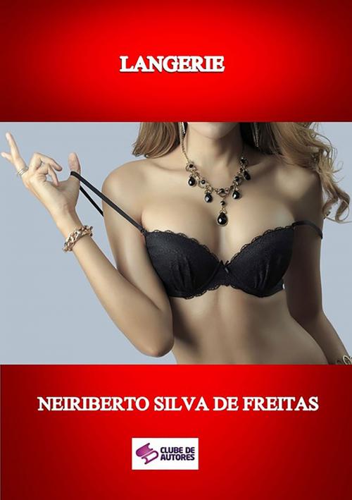 Cover of the book Langerie by Neiriberto Silva De Freitas, Clube de Autores