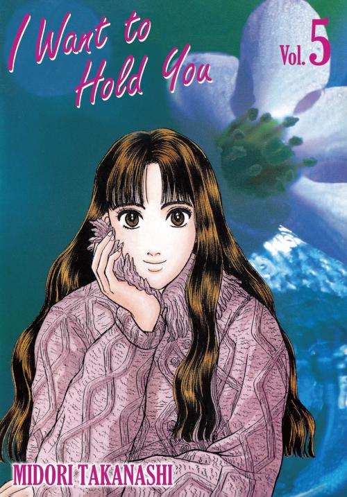 Cover of the book I WANT TO HOLD YOU by Midori Takanashi, Beaglee Inc.