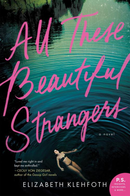 Cover of the book All These Beautiful Strangers by Elizabeth Klehfoth, William Morrow