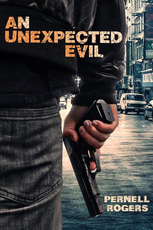 Cover of the book An Unexpected Evil by Pernell Rogers, Pernell Rogers