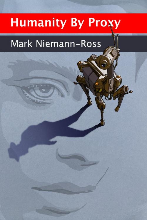 Cover of the book Humanity by Proxy and Other Stories by Mark Niemann-Ross, Mark Niemann-Ross