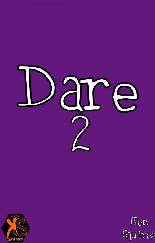 Cover of the book Dare 2 by Ken Squires, Ken Squires Publishing
