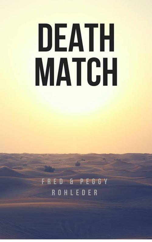 Cover of the book Death Match by Fred Rohleder, Peggy Rohleder, Fred Rohleder