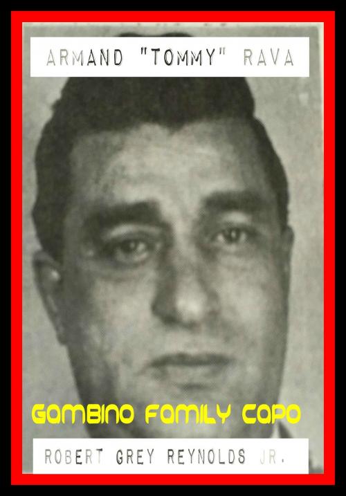 Cover of the book Armand "Tommy" Rava Gambino Family Capo by Robert Grey Reynolds Jr, Robert Grey Reynolds, Jr