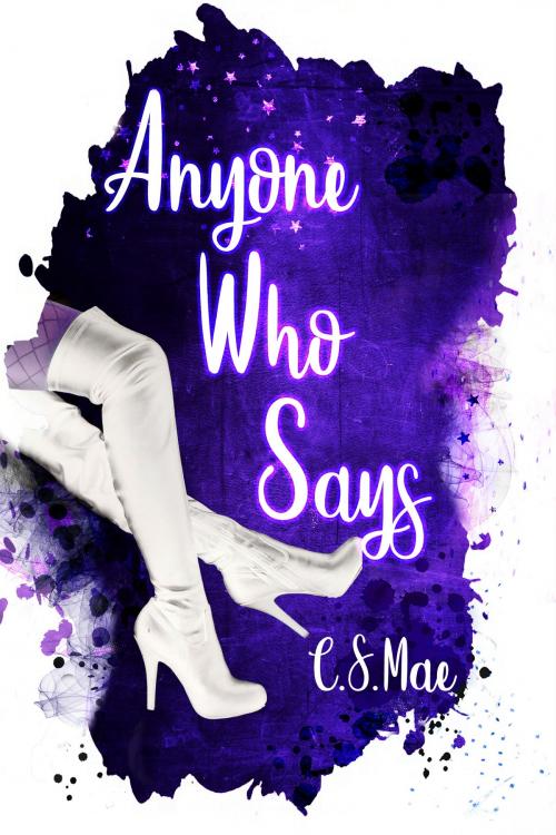 Cover of the book Anyone Who Says by C.S. Mae, C.S. Mae