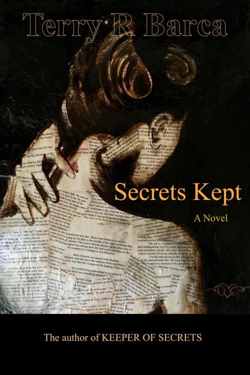 Cover of the book Secrets Kept by Terry R Barca, Terry R Barca