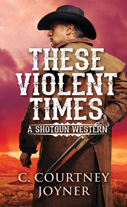 Cover of the book These Violent Times by C. Courtney Joyner, Pinnacle Books