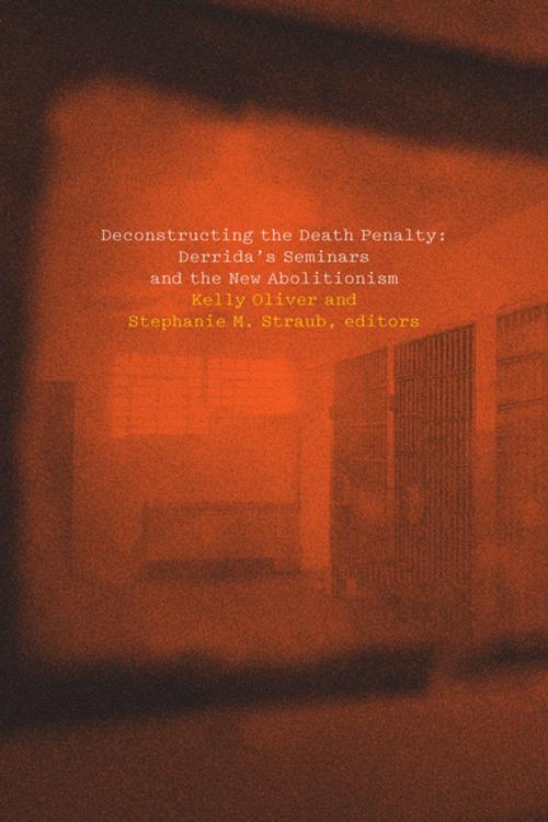 Cover of the book Deconstructing the Death Penalty by Katie Chenoweth, Lisa Guenther, Christina Howells, Peggy Kamuf, Kir Kuiken, Elissa Marder, Michael Naas, Kelly Oliver, Elizabeth Rottenberg, Kas Saghafi, Sarah Tyson, Nicole Anderson, Adam Thurschwell, Fordham University Press