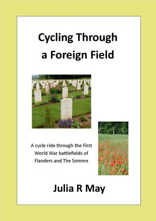 Cover of the book Cycling Through a Foreign Field by Julia  R May, Julia RMay
