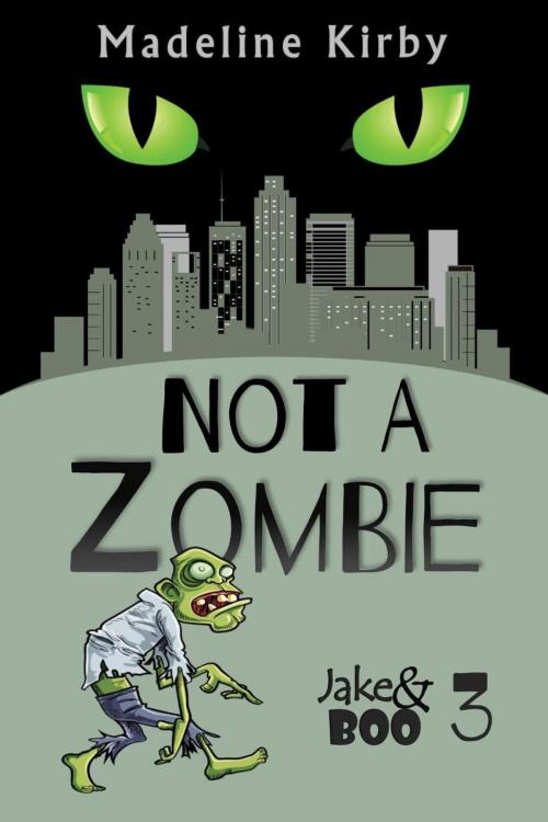 Cover of the book Not a Zombie by Madeline Kirby, Madeline Kirby