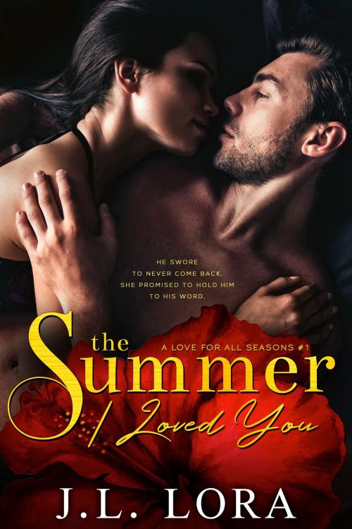 Cover of the book The Summer I Loved You by J. L. Lora, Larimar Press