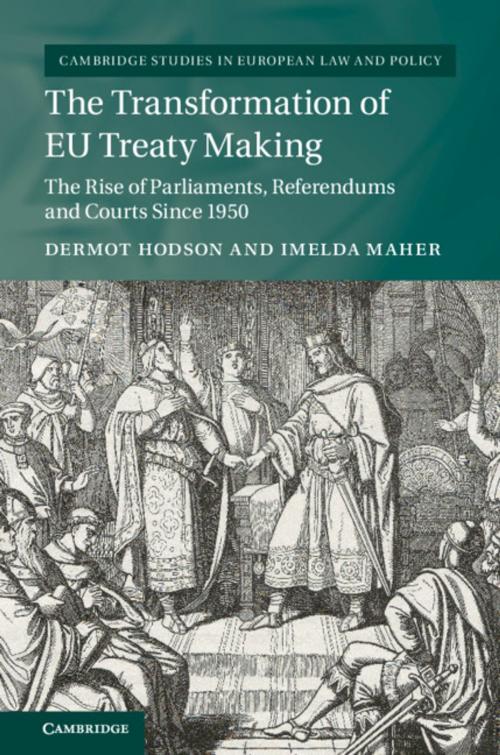 Cover of the book The Transformation of EU Treaty Making by Dermot Hodson, Imelda Maher, Cambridge University Press