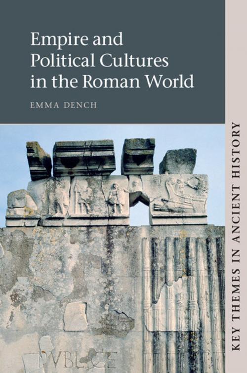 Cover of the book Empire and Political Cultures in the Roman World by Emma Dench, Cambridge University Press