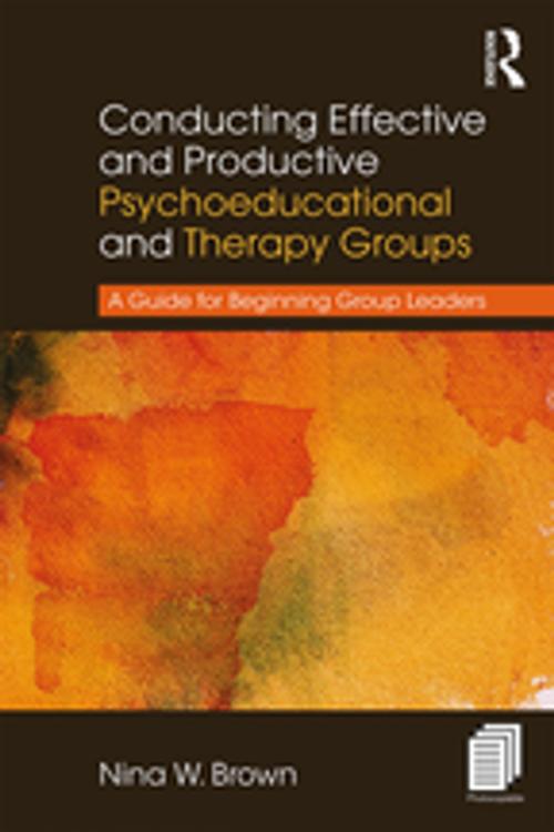 Cover of the book Conducting Effective and Productive Psychoeducational and Therapy Groups by Nina W. Brown, Taylor and Francis