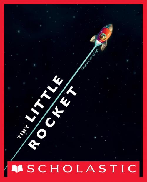 Cover of the book Tiny Little Rocket by Richard Collingridge, Scholastic Inc.