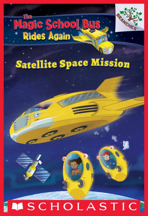 Cover of the book Satellite Space Mission (The Magic School Bus: Rides Again #4) by AnnMarie Anderson, Scholastic Inc.