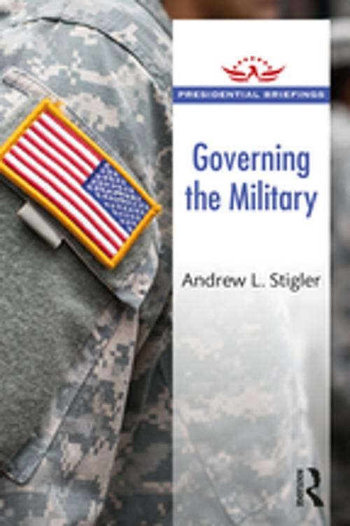 Cover of the book Governing the Military by Andrew L. Stigler, Taylor and Francis