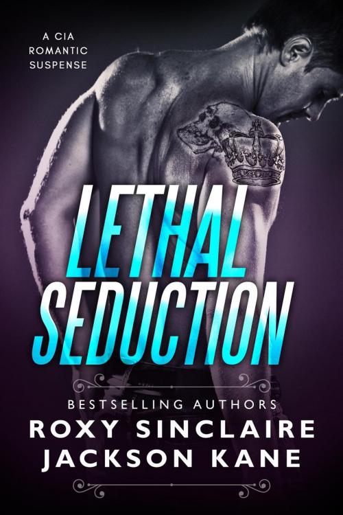 Cover of the book Lethal Seduction by Roxy Sinclaire, Romantic At Heart Publications