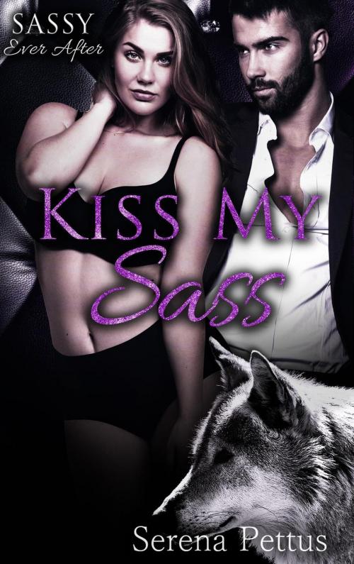 Cover of the book Kiss My Sass by Serena Pettus, MT Worlds Press, Inc.