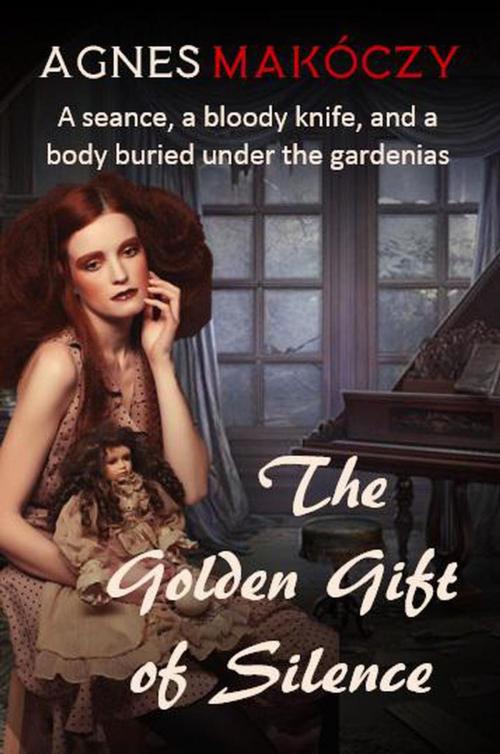 Cover of the book The Golden Gift Of Silence by Agnes Makoczy, Agnes Makoczy