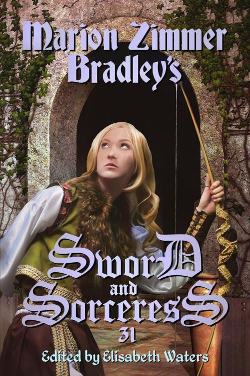 Cover of the book Sword and Sorceress 31 by Elisabeth Waters, Marion Zimmer Bradley Literary Works Trust