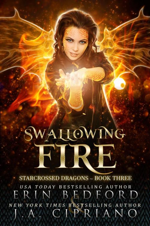 Cover of the book Swallowing Fire by Erin Bedford, J.A. Cipriano, Erin Bedford