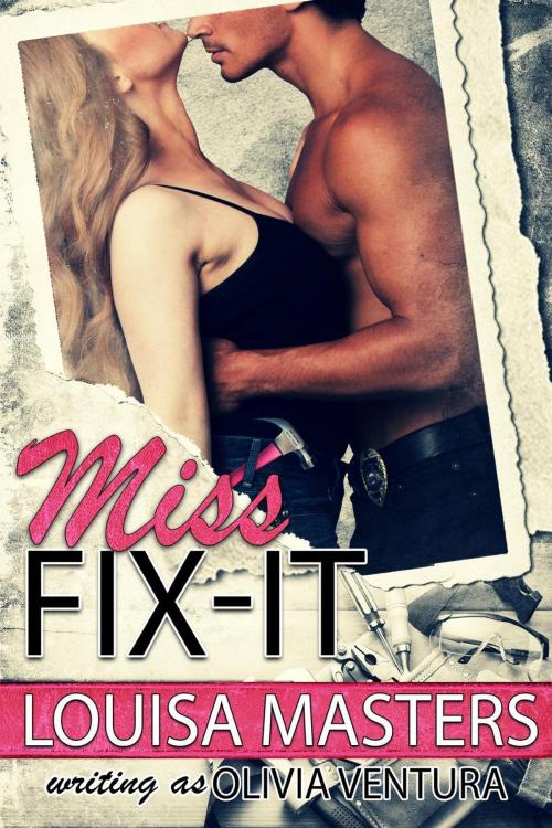 Cover of the book Miss Fix-It by Louisa Masters, Olivia Ventura, Louisa Masters