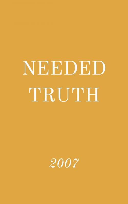 Cover of the book Needed Truth 2007 by Hayes Press, Hayes Press