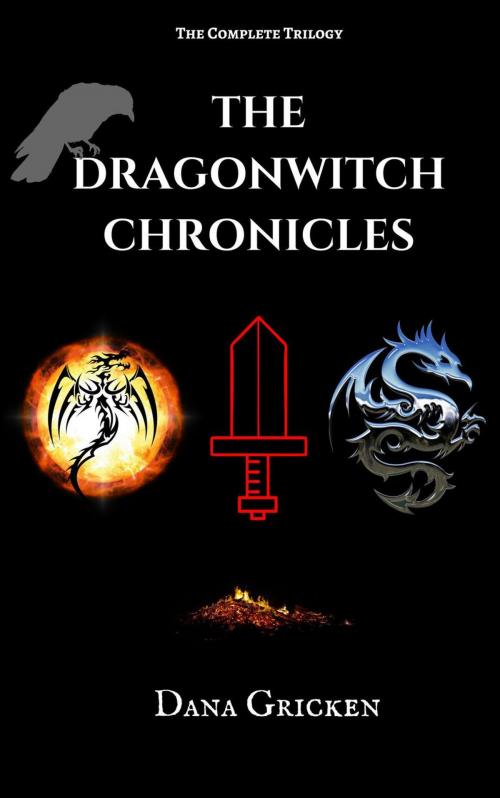 Cover of the book The Dragonwitch Chronicles by Dana Gricken, Dana Gricken