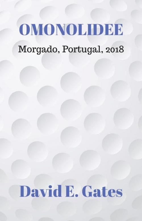 Cover of the book Omonolidee - Morgado, Portugal, 2018 by David E. Gates, Shelley Show Productions