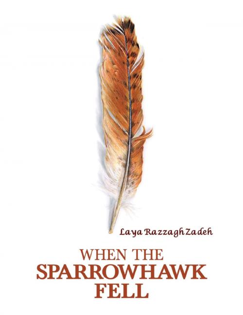 Cover of the book When the Sparrowhawk Fell by Laya Razzagh Zadeh, Lulu.com