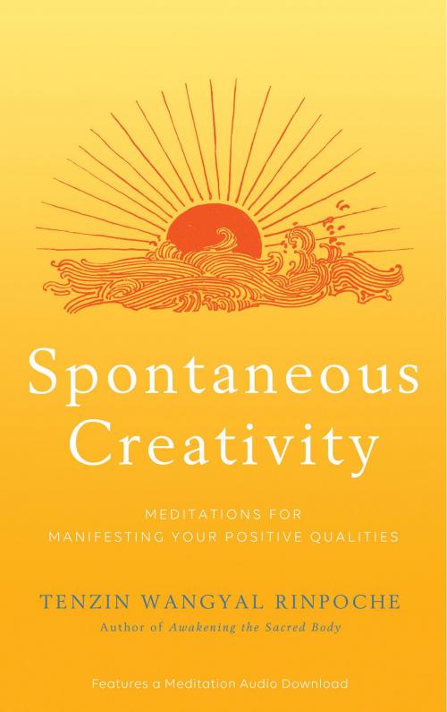 Cover of the book Spontaneous Creativity by Tenzin Wangyal Rinpoche, Hay House