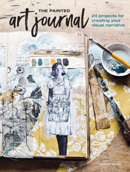 Cover of the book The Painted Art Journal by Jeanne Oliver, F+W Media