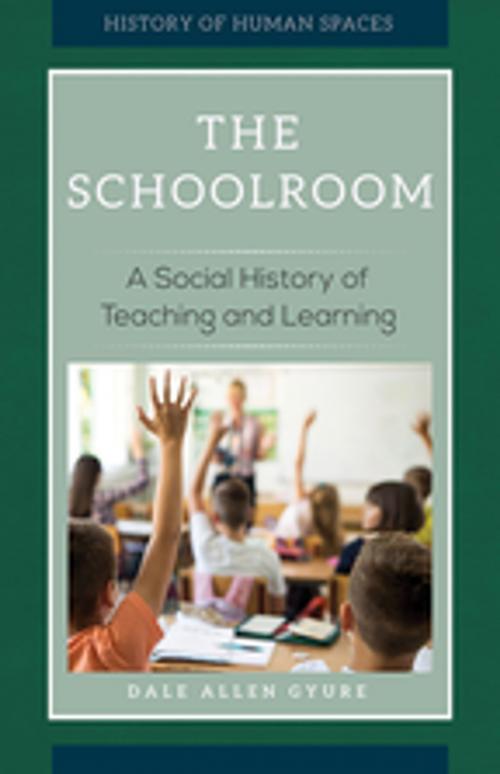 Cover of the book The Schoolroom: A Social History of Teaching and Learning by Dale Allen Gyure, ABC-CLIO