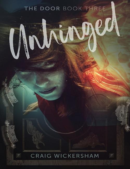 Cover of the book Unhinged: The Door Book Three by Craig Wickersham, Lulu Publishing Services