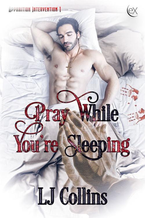 Cover of the book Pray While You're Sleeping by L.J. Collins, eXtasy Books Inc