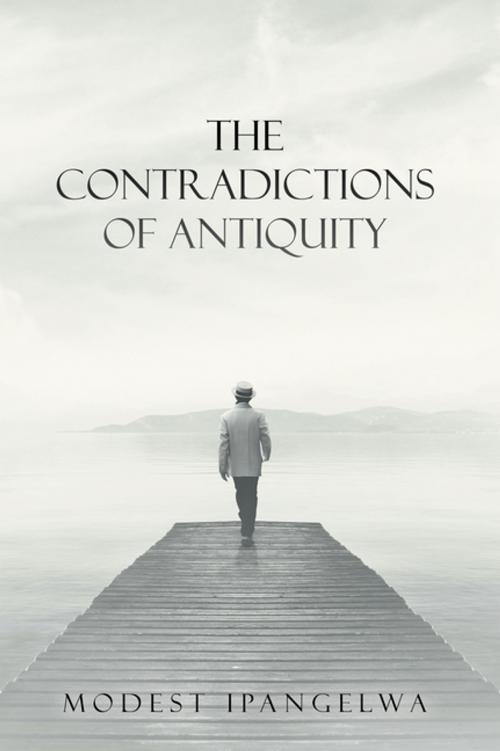 Cover of the book The Contradictions of Antiquity by Modest Ipangelwa, Partridge Publishing India