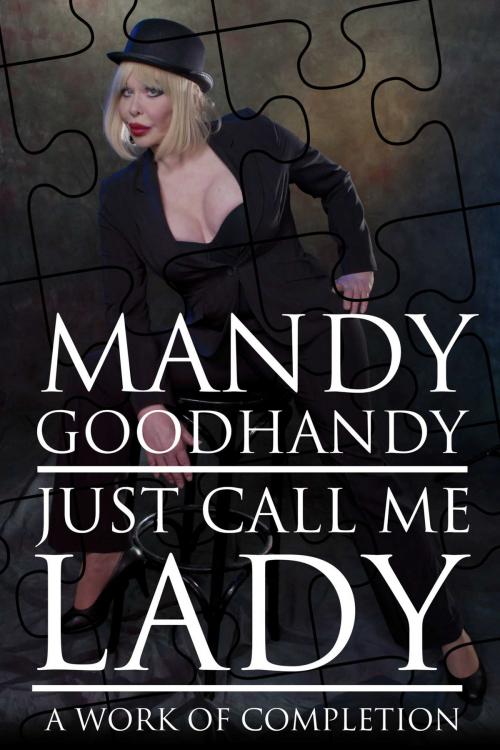 Cover of the book Just Call Me Lady by Mandy Goodhandy, BookBaby