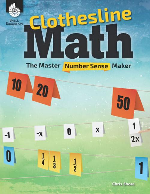 Cover of the book Clothesline Math: The Master Number Sense Maker by Chris Shore, Shell Education