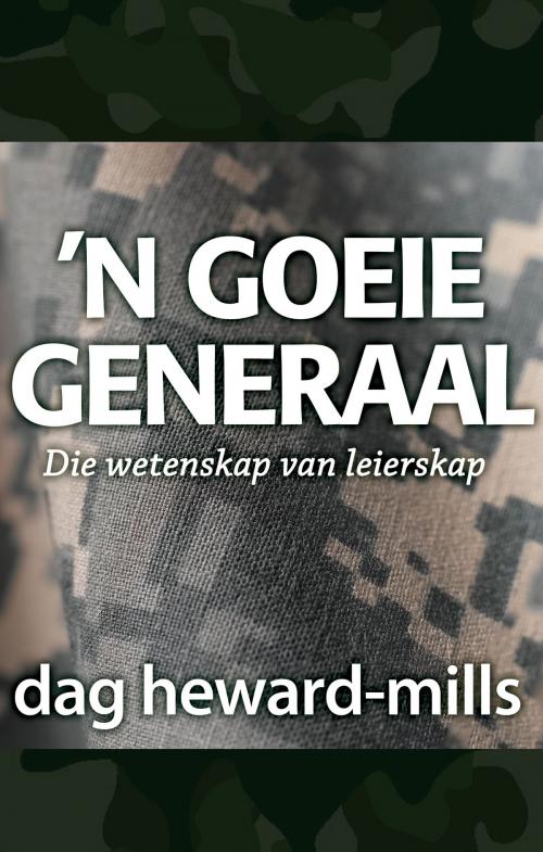 Cover of the book ’N Goeie Generaal by Dag Heward-Mills, Dag Heward-Mills