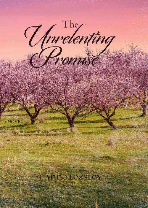 Cover of the book The Unrelenting Promise by J. Anne Lezsley, Glass Willow Press