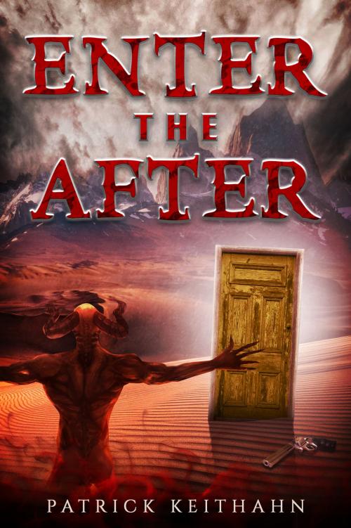 Cover of the book Enter the After by Patrick Keithahn, Patrick Keithahn