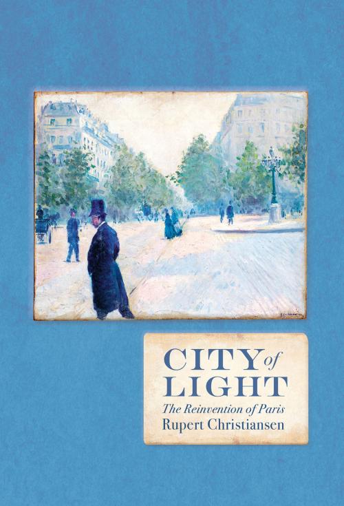 Cover of the book City of Light by Rupert Christiansen, Head of Zeus