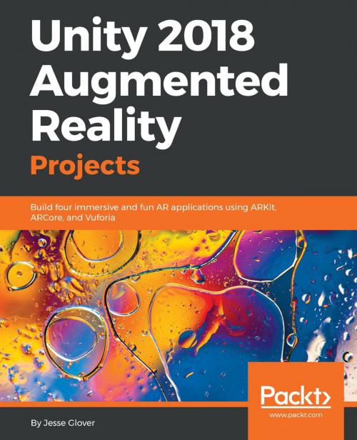 Cover of the book Unity 2018 Augmented Reality Projects by Jesse Glover, Packt Publishing