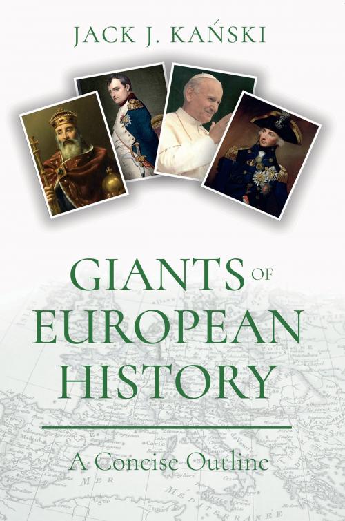 Cover of the book Giants of European History by Jack J. Kanski, Troubador Publishing Ltd